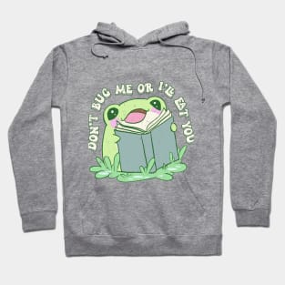 Don't bug me or I'll eat you Hoodie